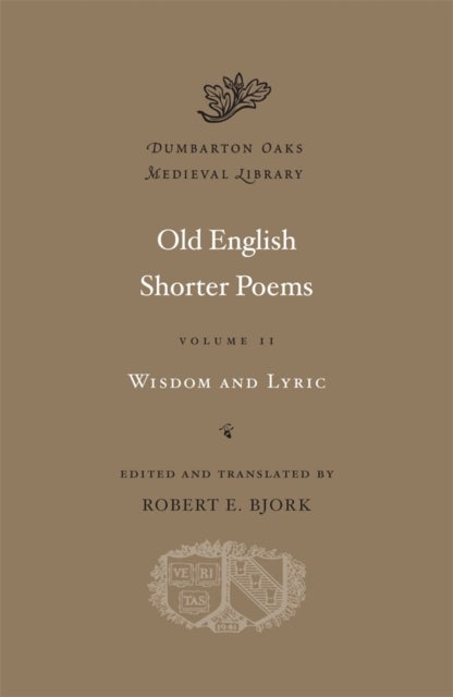 Old English Shorter Poems, Volume II - Wisdom and Lyric