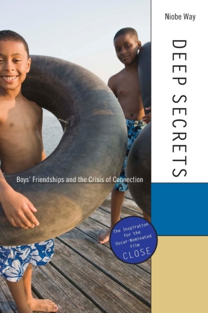 Deep Secrets - Boys’ Friendships and the Crisis of Connection