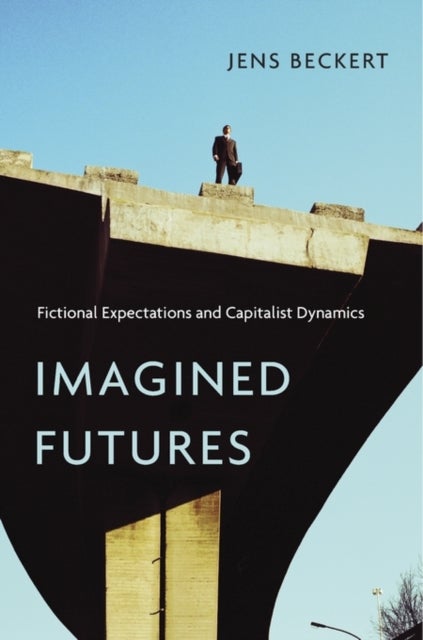 Imagined Futures - Fictional Expectations and Capitalist Dynamics