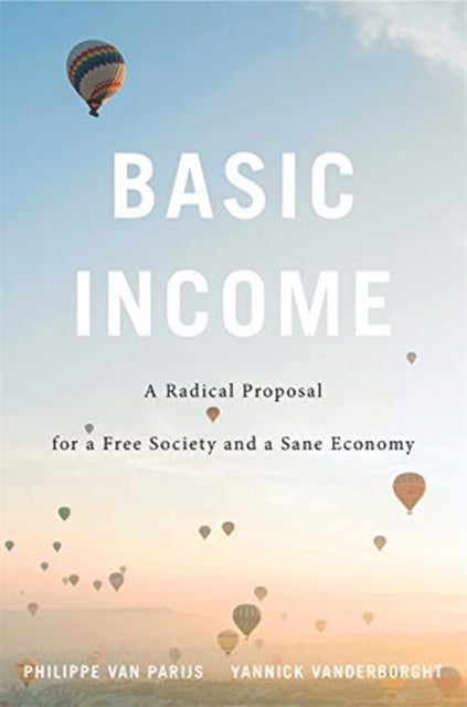 Basic Income - A Radical Proposal for a Free Society and a Sane Economy