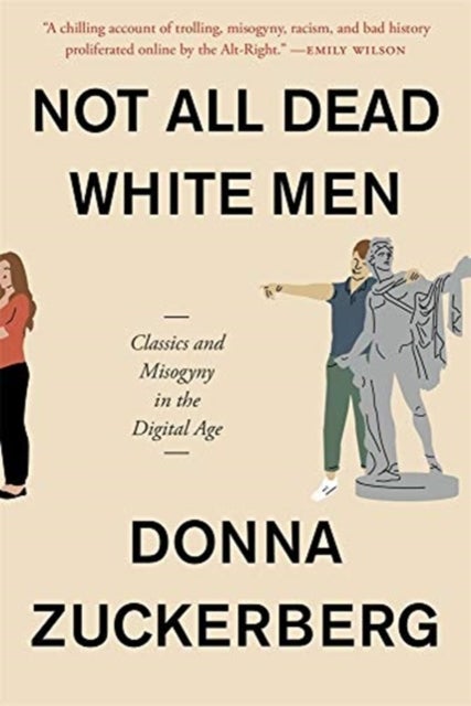 Not All Dead White Men - Classics and Misogyny in the Digital Age