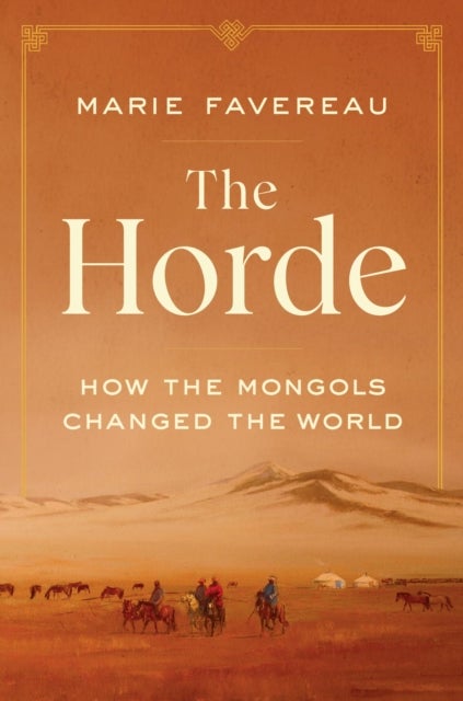 The Horde - How the Mongols Changed the World