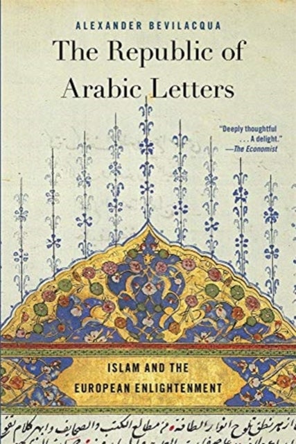 The Republic of Arabic Letters - Islam and the European Enlightenment