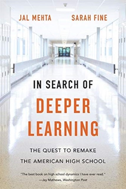 In Search of Deeper Learning - The Quest to Remake the American High School