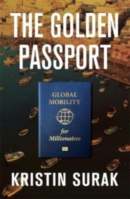 The Golden Passport - Global Mobility for Millionaires