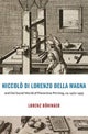 Niccolo di Lorenzo della Magna and the Social World of Florentine Printing, ca. 1470¿1493
