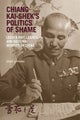 Chiang Kai-shek¿s Politics of Shame