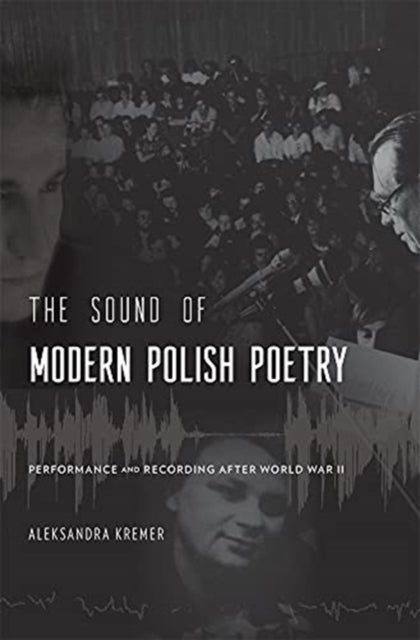 The Sound of Modern Polish Poetry - Performance and Recording after World War II