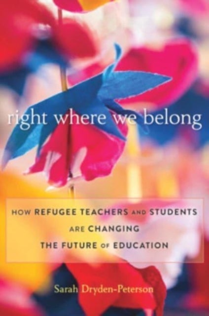 Right Where We Belong - How Refugee Teachers and Students Are Changing the Future of Education