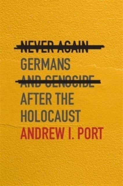 Never Again - Germans and Genocide after the Holocaust