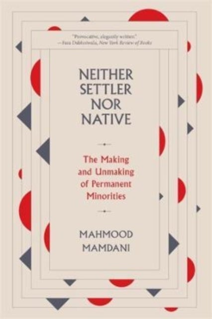 Neither Settler nor Native - The Making and Unmaking of Permanent Minorities