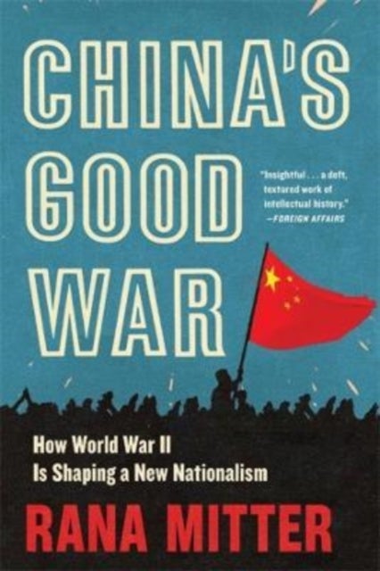 China¿s Good War - How World War II Is Shaping a New Nationalism