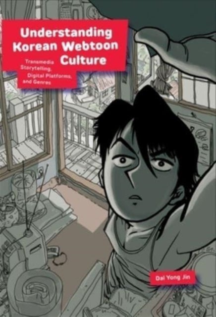 Understanding Korean Webtoon Culture - Transmedia Storytelling, Digital Platforms, and Genres