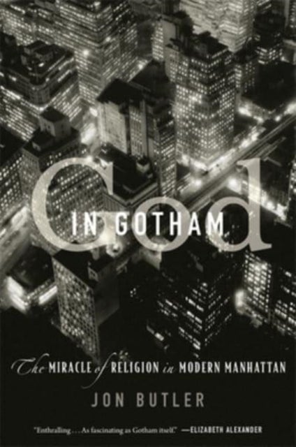 God in Gotham - The Miracle of Religion in Modern Manhattan