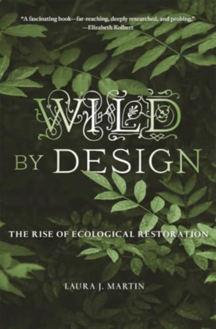 Wild by Design - The Rise of Ecological Restoration