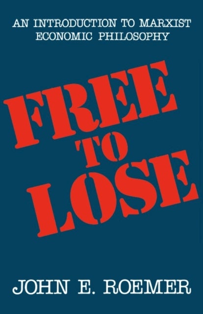 Free to Lose - An Introduction to Marxist Economic Philosophy