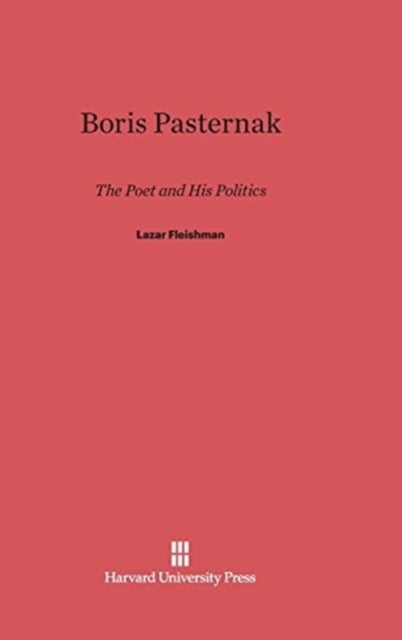 Boris Pasternak - The Poet and His Politics