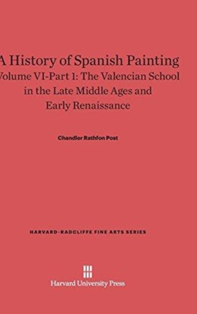 A History of Spanish Painting, Volume VI: The Valencian School in the Late Middle Ages and Early Ren
