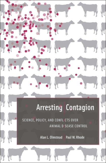 Arresting Contagion - Science, Policy, and Conflicts over Animal Disease Control