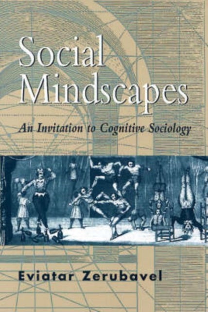 Social Mindscapes - An Invitation to Cognitive Sociology