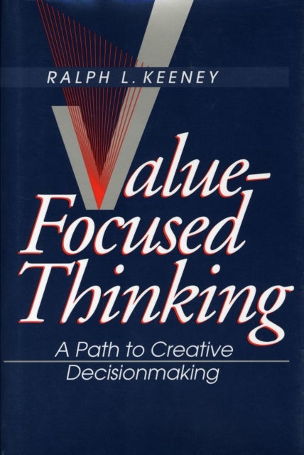 Value-Focused Thinking - A Path to Creative Decisionmaking