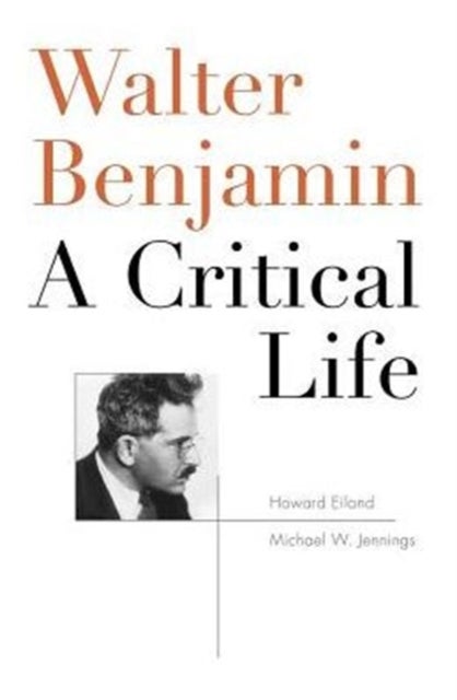 Walter Benjamin - A Critical Life