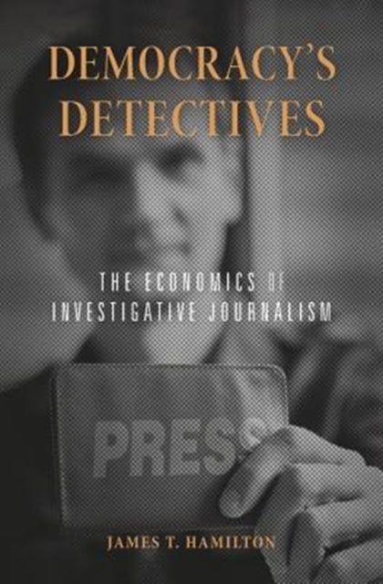 Democracy¿s Detectives - The Economics of Investigative Journalism