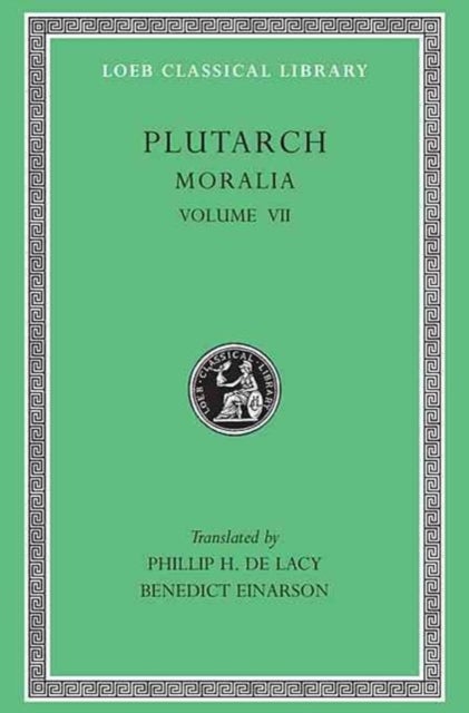 Moralia, VII - On Love of Wealth. On Compliancy. On Envy and Hate. On Praising Oneself Inoffensively. On the Delays of the Divine Vengeance. On Fate. On the Sign of Socrates. On Exile. Consolation to His Wife