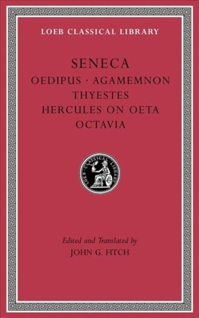 Tragedies, Volume II - Oedipus. Agamemnon. Thyestes. Hercules on Oeta. Octavia