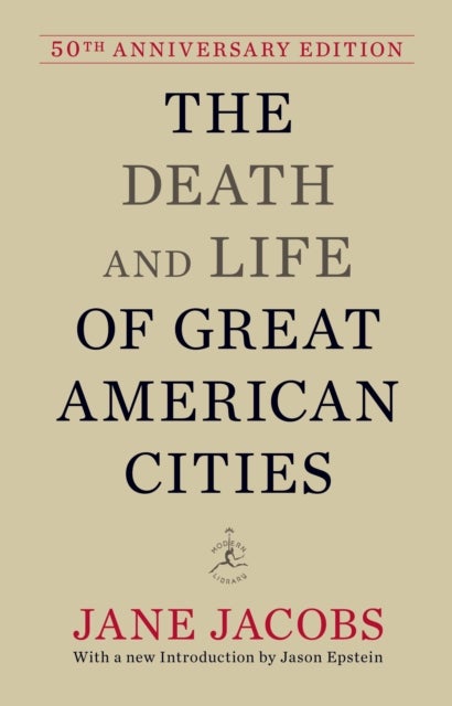 The Death and Life of Great American Cities - 50th Anniversary Edition