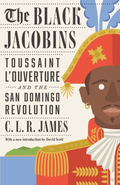 The Black Jacobins - Toussaint L'Ouverture and the San Domingo Revolution