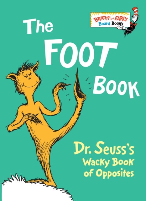 The Foot Book - Dr. Seuss's Wacky Book of Opposites