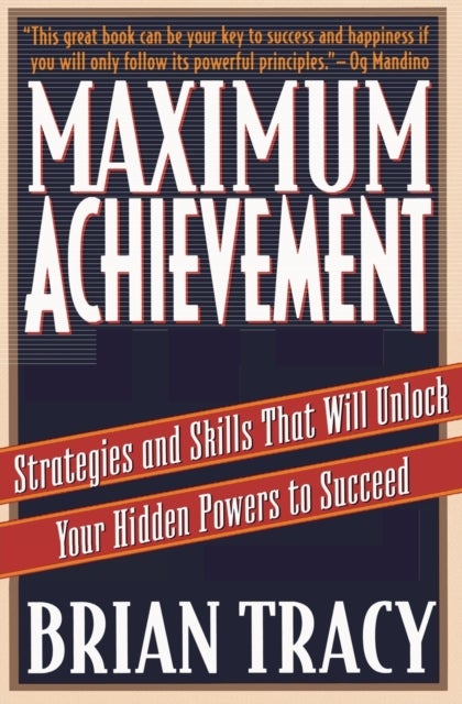 Maximum Achievement - Strategies and Skills that Will Unlock Your Hidden Powers to Succeed