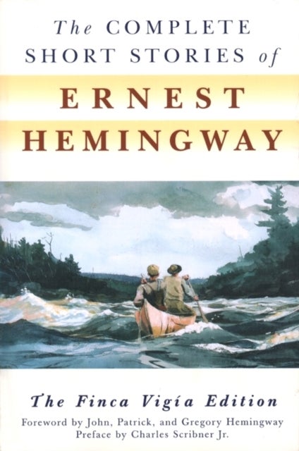 The Complete Short Stories of Ernest Hemingway - the Finca Vigía edition