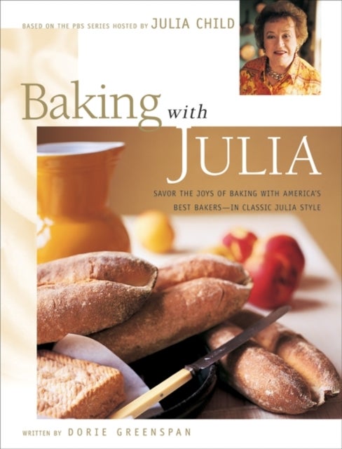 Baking with Julia - Sift, Knead, Flute, Flour, And Savor...