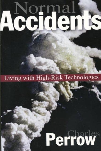 Normal Accidents - Living with High Risk Technologies - Updated Edition