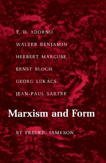 Marxism and Form - 20th-Century Dialectical Theories of Literature