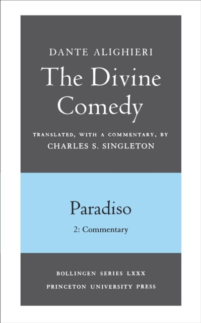 The Divine Comedy, III. Paradiso, Vol. III. Part 2 - Commentary
