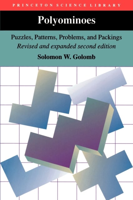 Polyominoes - Puzzles, Patterns, Problems, and Packings - Revised and Expanded Second Edition