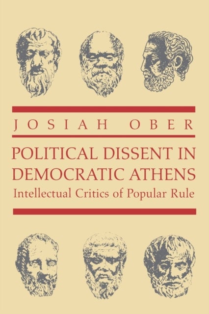 Political Dissent in Democratic Athens - Intellectual Critics of Popular Rule