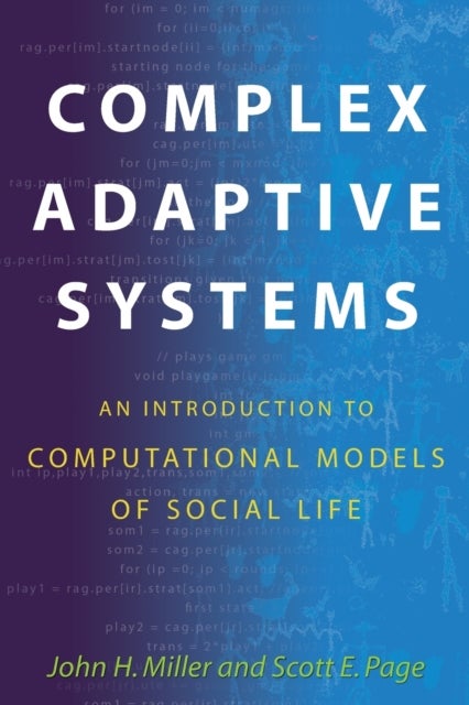 Complex Adaptive Systems - An Introduction to Computational Models of Social Life