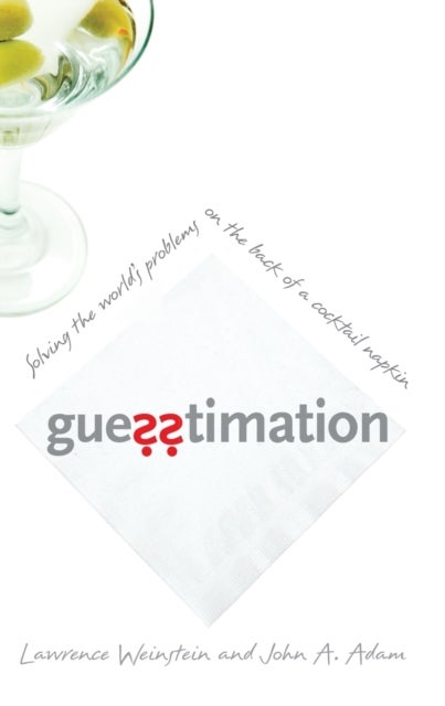 Guesstimation - Solving the World's Problems on the Back of a Cocktail Napkin