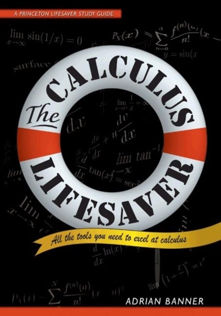 The Calculus Lifesaver - All the Tools You Need to Excel at Calculus