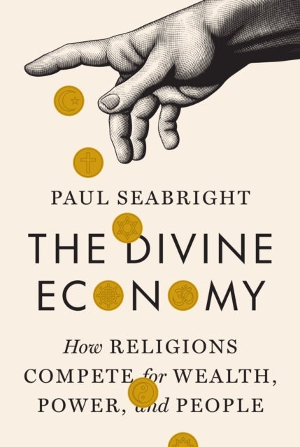 The Divine Economy - How Religions Compete for Wealth, Power, and People