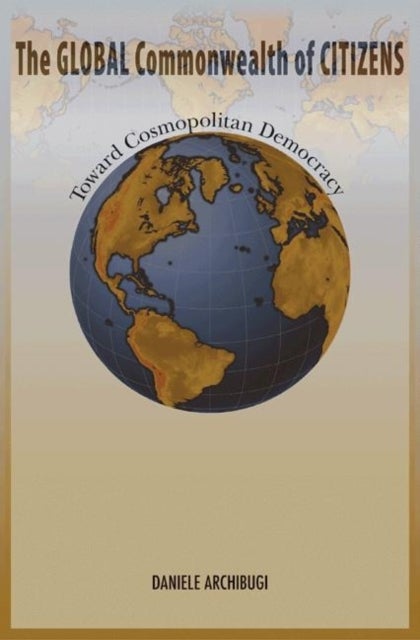 The Global Commonwealth of Citizens - Toward Cosmopolitan Democracy
