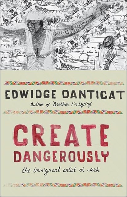 Create Dangerously - The Immigrant Artist at Work