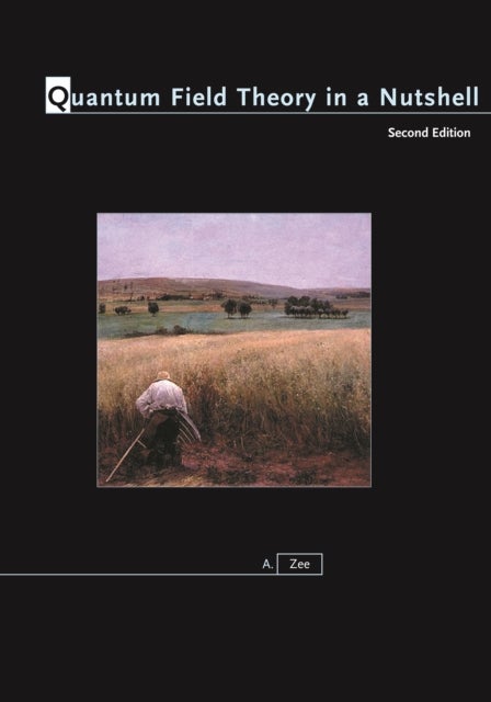 Quantum Field Theory in a Nutshell - Second Edition