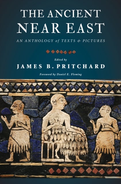 The Ancient Near East - An Anthology of Texts and Pictures