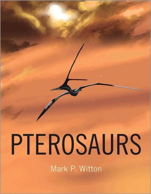 Pterosaurs - Natural History, Evolution, Anatomy