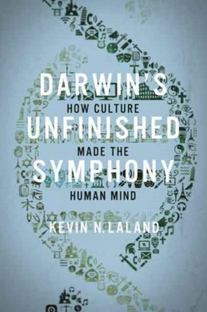 Darwin's Unfinished Symphony - How Culture Made the Human Mind